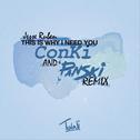 This Is Why I Need You (ConKi & Panski Remix)专辑