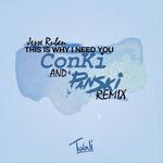 This Is Why I Need You (ConKi & Panski Remix)专辑