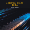 Classical Piano Playlist - Piano Baby Serenades: Melodic Comfort