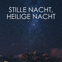 Stille Nacht，heilige Nacht