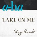 Take On Me (Kygo Remix)专辑
