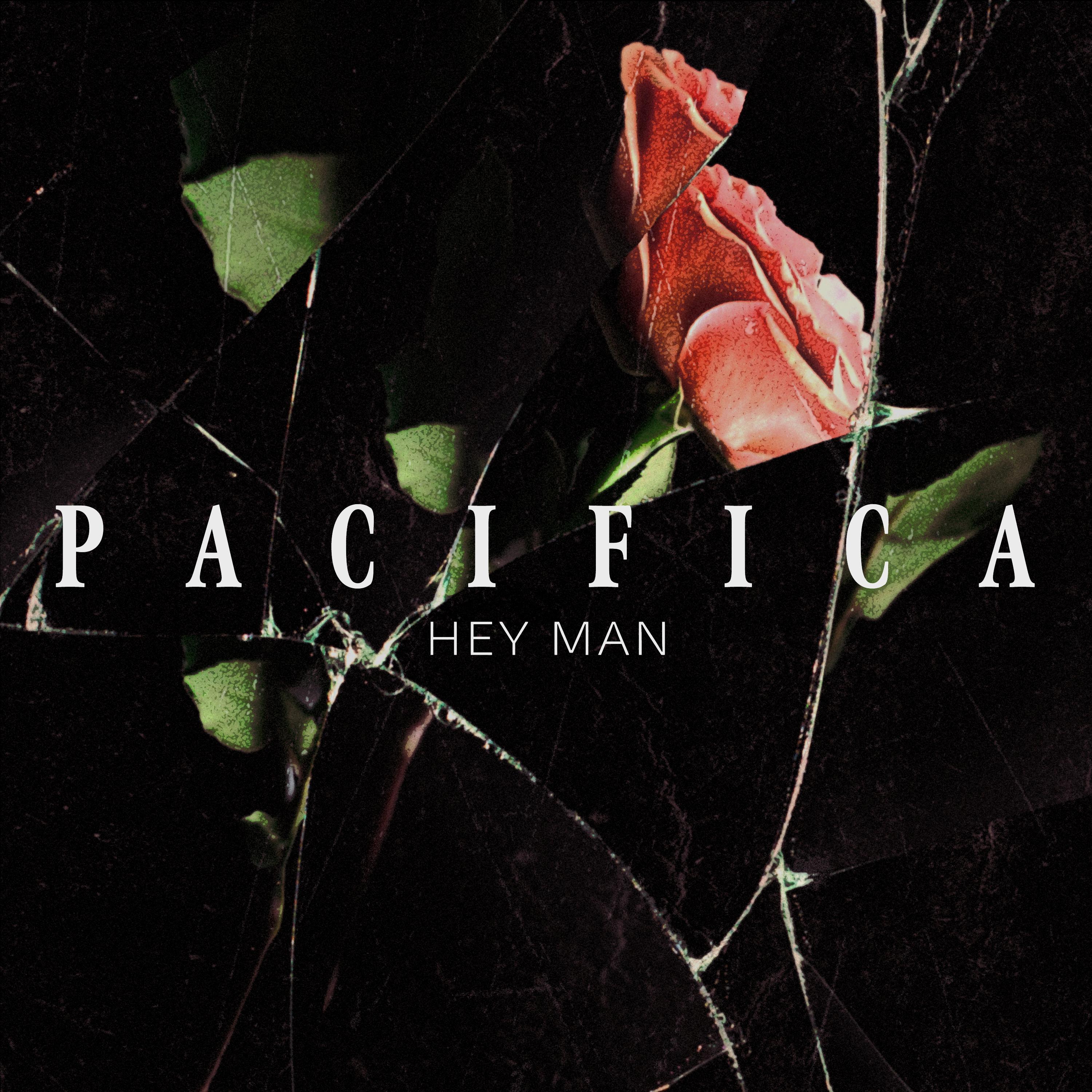 PACIFICA - Hey Man