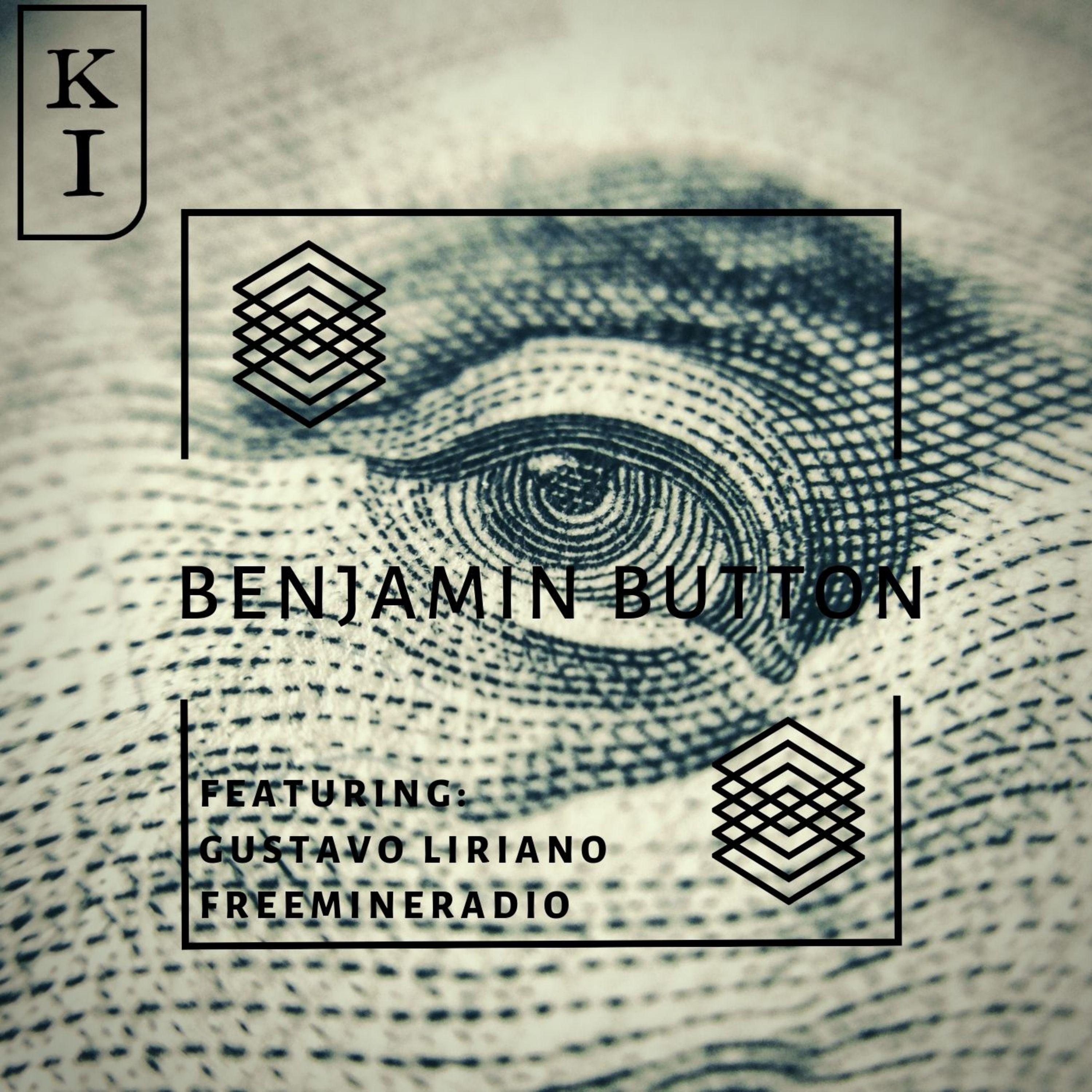 Knowledge is K.I - Benjamin Button (feat. Gustavo Liriano & FreeMineRadio)