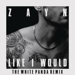 LIKE I WOULD (The White Panda Remix)专辑