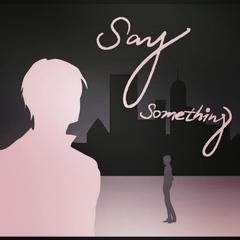 Say Something（原创广播剧《家》ED）