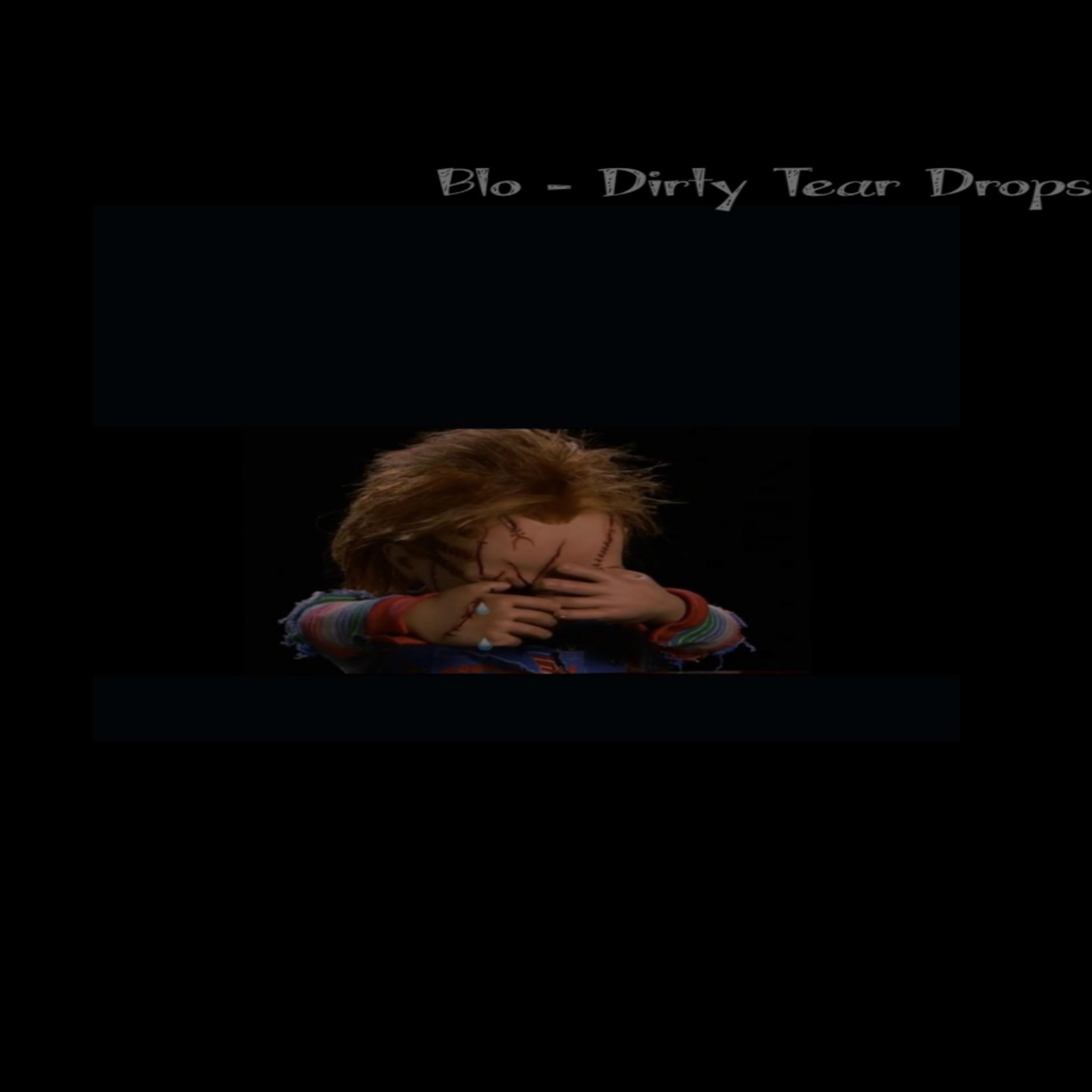 Dirty Tear Drops