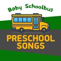 Baby Schoolbus - Preschool Songs专辑