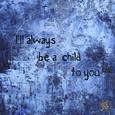 I'll always be a child to you (demo)
