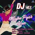 Mujhe Pyar Hua (DJ Mix)专辑