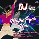 Mujhe Pyar Hua (DJ Mix)