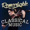 Remarkable Classical Music专辑