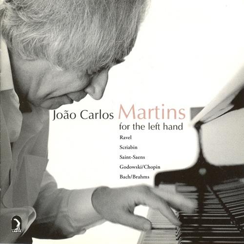 Piano Recital: Martins, Joao Carlos - SCRIABIN, A. / RAVEL, M. / SAINT-SAENS, C. / GODOWSKY, L. / BRAHMS, J. (Joao Carlos Martins for the Left Hand)