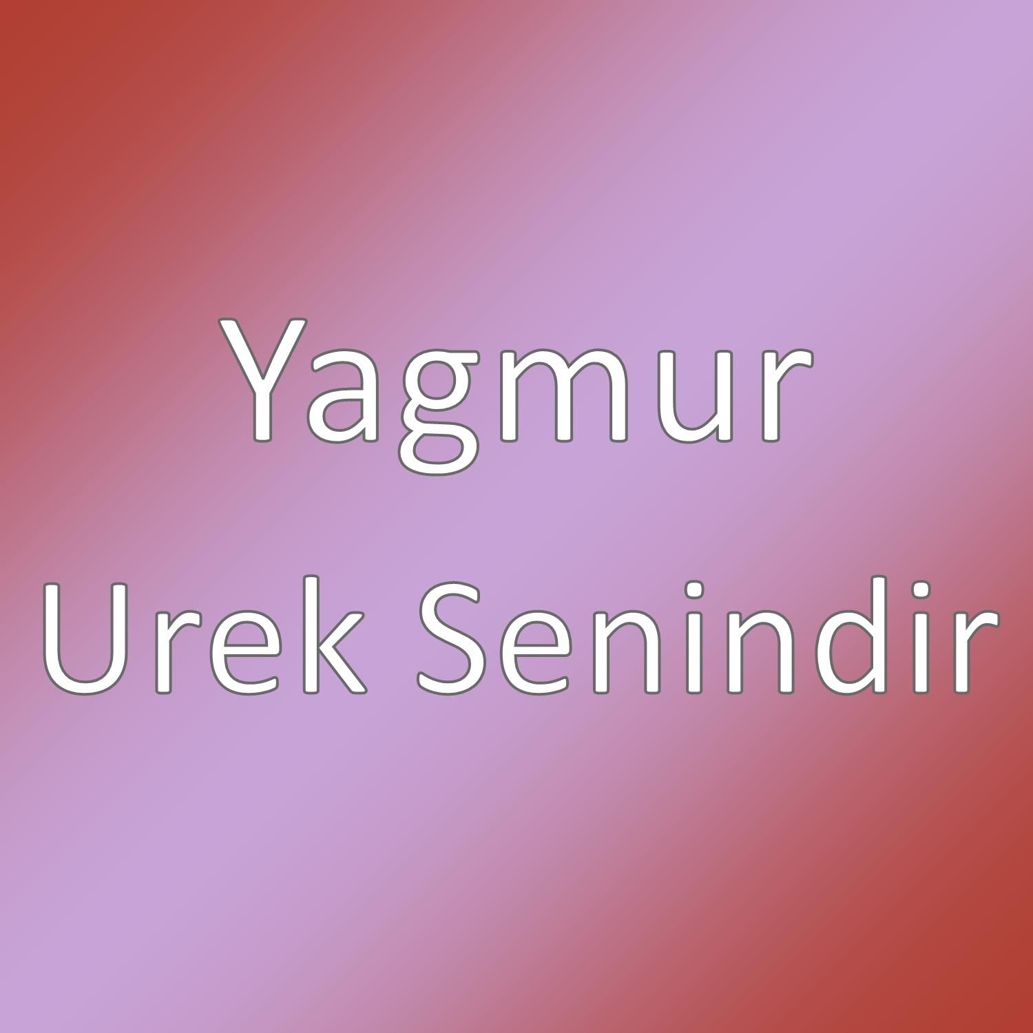 Urek Senindir