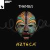 Themba - Azteca (Extended Mix)