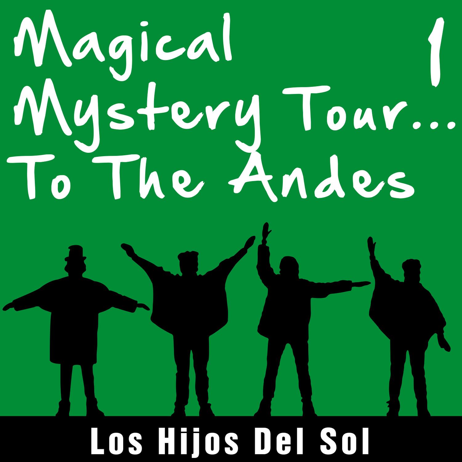 Magical Mistery Tour... To the Andes, Vol. 1