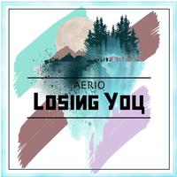 Aerio - Losing You