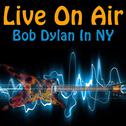 Live on Air: Bob Dylan in NY专辑
