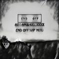 END OFF（All I AM&KILLXXX VIP MIX)