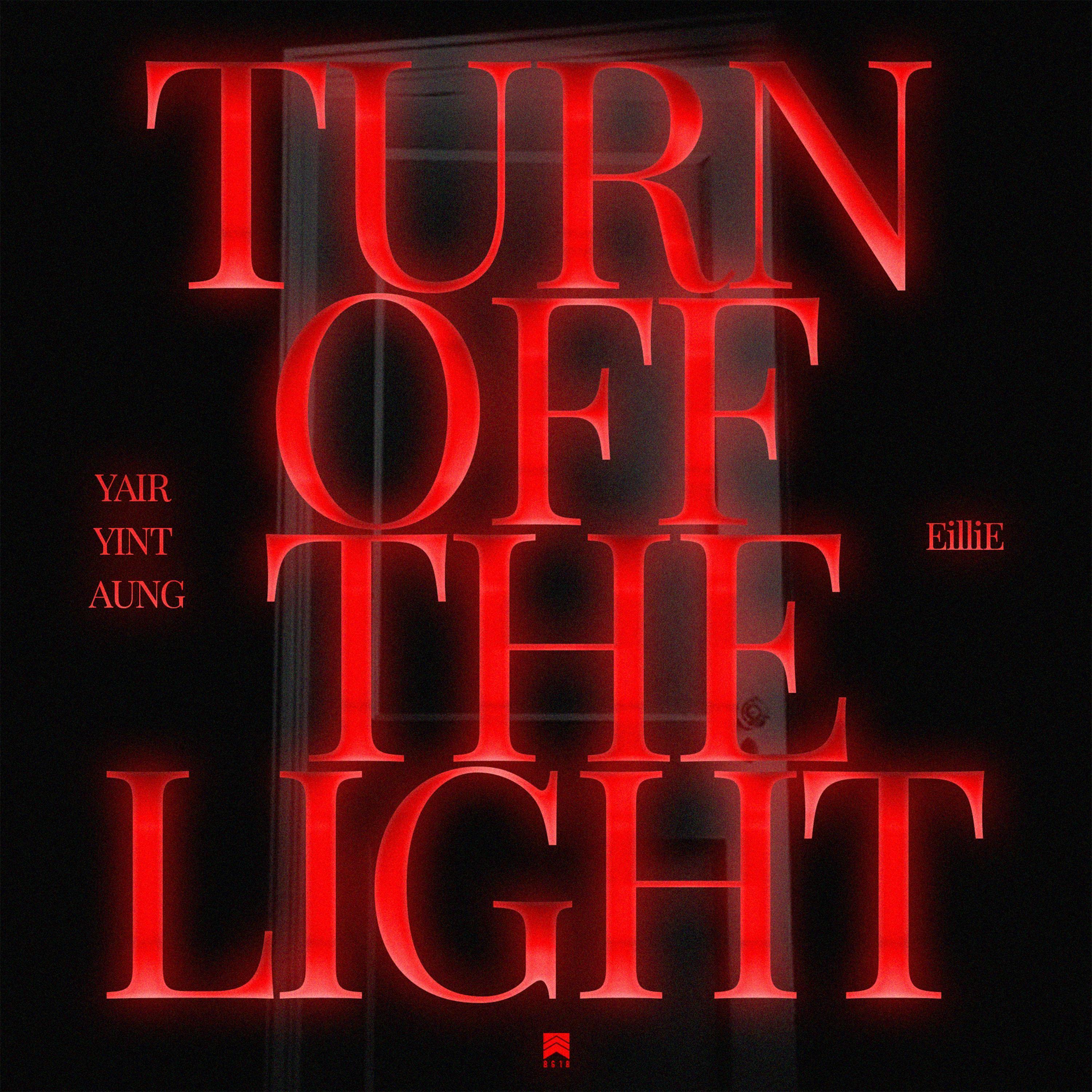 Turn Off The Light (feat. Yair Yint Aung & EilliE)
