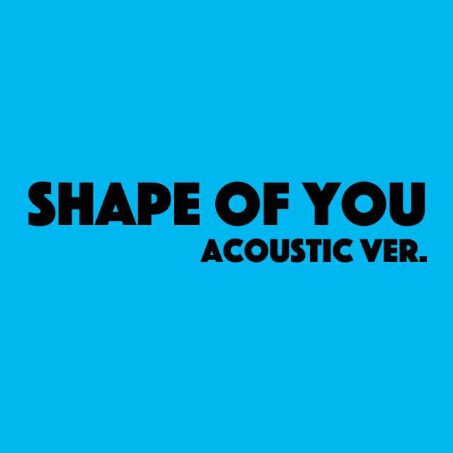 Shape of You(Acoustic ver.)专辑