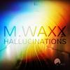 M.Waxx - Hallucinations (Grim Avenue Remix)