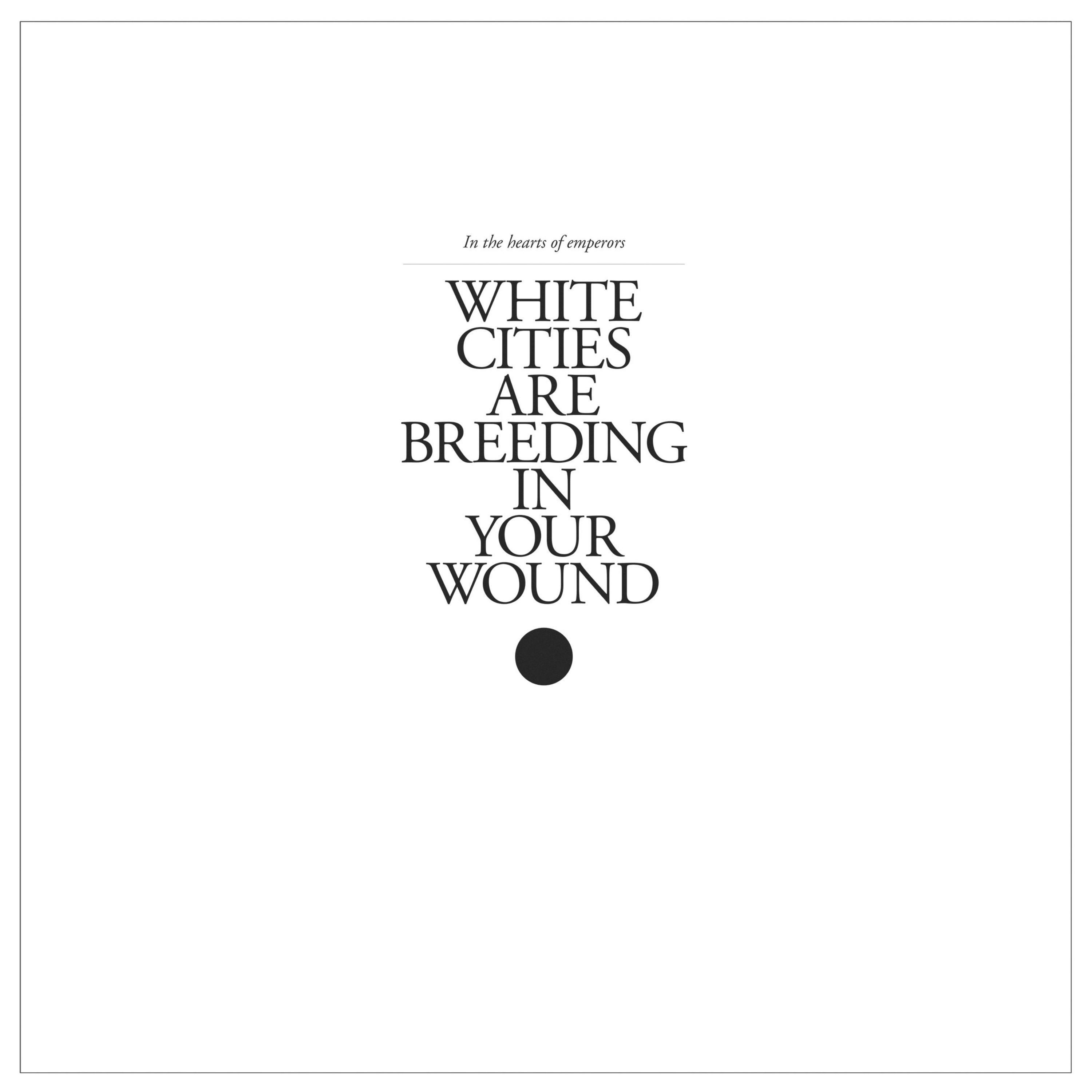 White Cities Are Breeding in Your Wound
