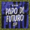 MC Maiquin - Papo de Futuro