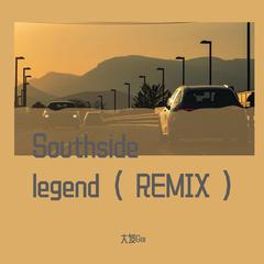 Southside legend（REMIX)