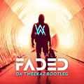 Faded (Da Tweekaz Bootleg)