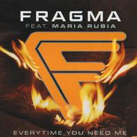 Everytime You Need Me - Fragma feat Maria Rubia