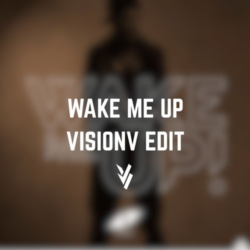 Wake Me Up (VisionV Edit)