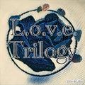 L.o.v.e. Trilogy