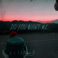 Do you want me