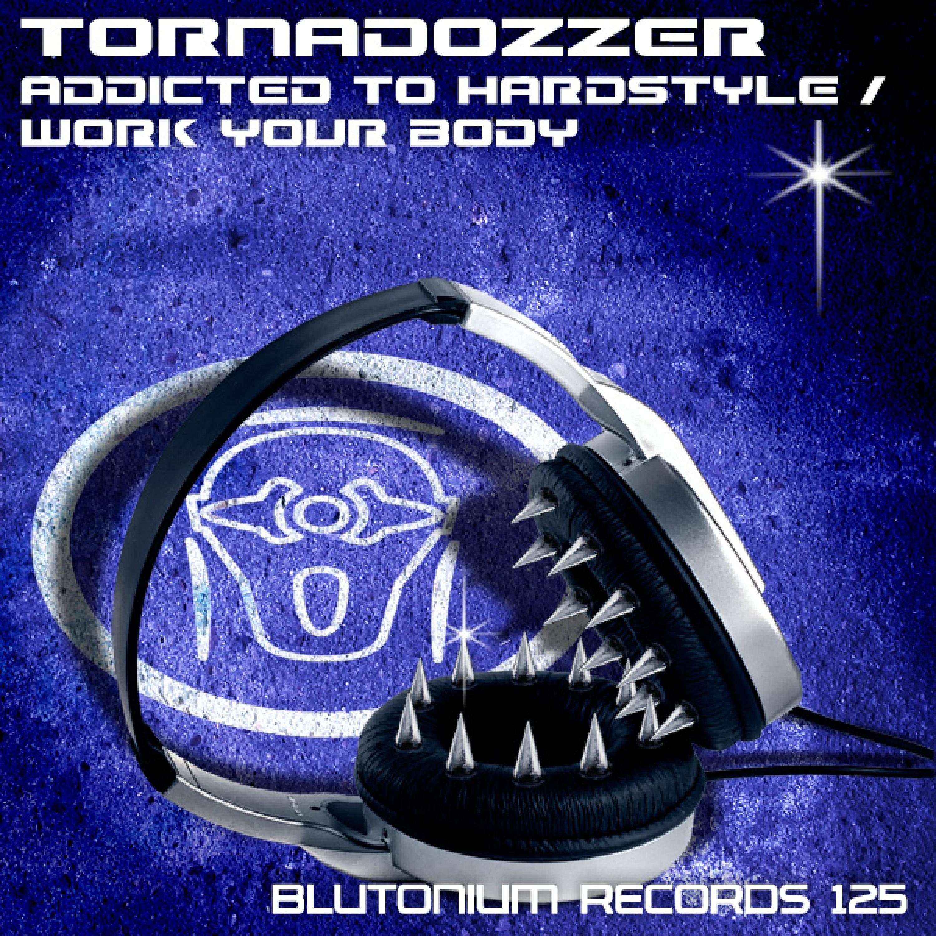 Addicted to Hardstyle / Work Your Body