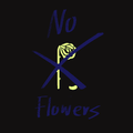 No flowers