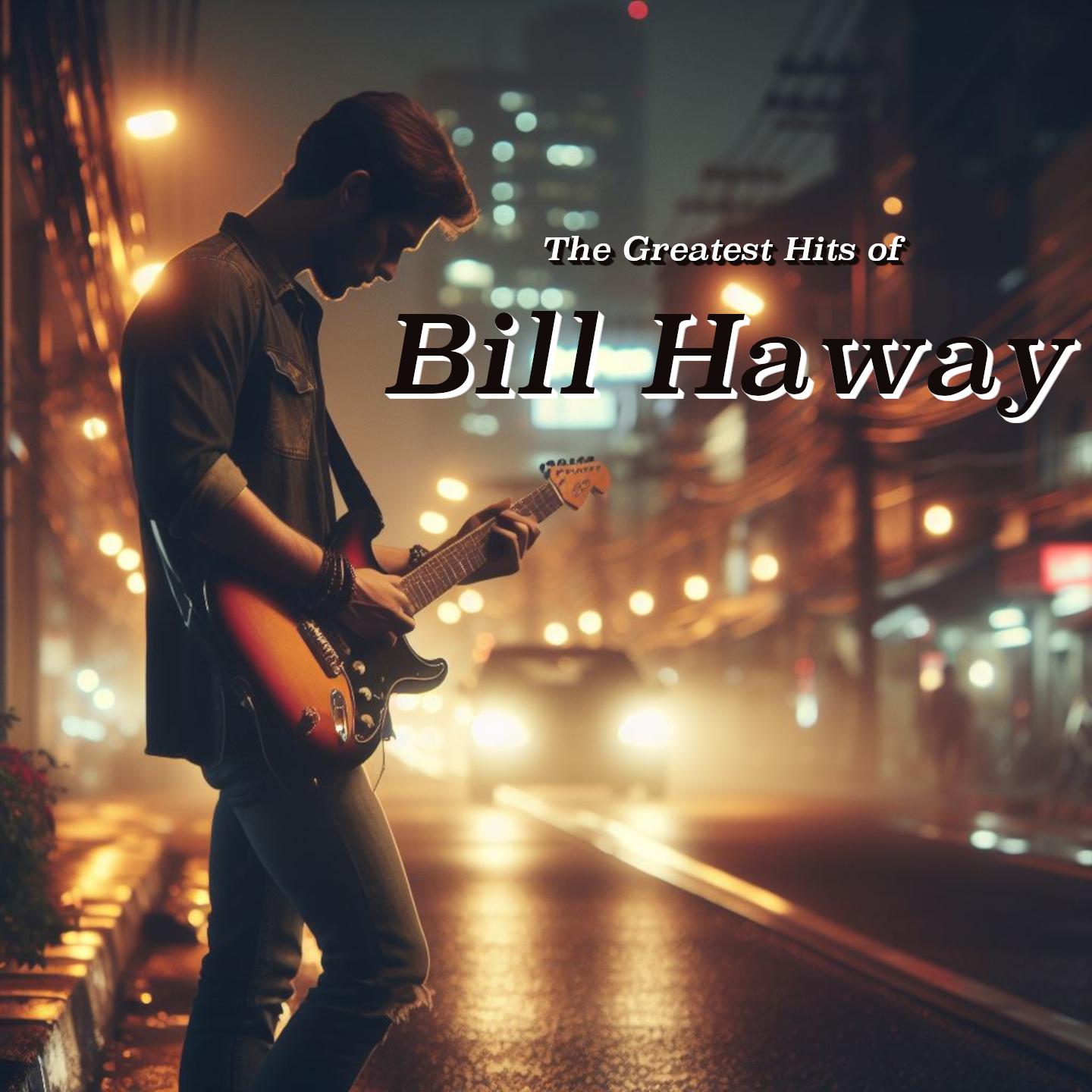 Rock 'n' Roll Legends: The Greatest Hits of Bill Haway