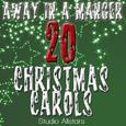 Away In A Manger - 20 Christmas Carols