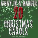 Away In A Manger - 20 Christmas Carols专辑