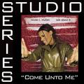 Come Unto Me [Studio Series Performance Track]