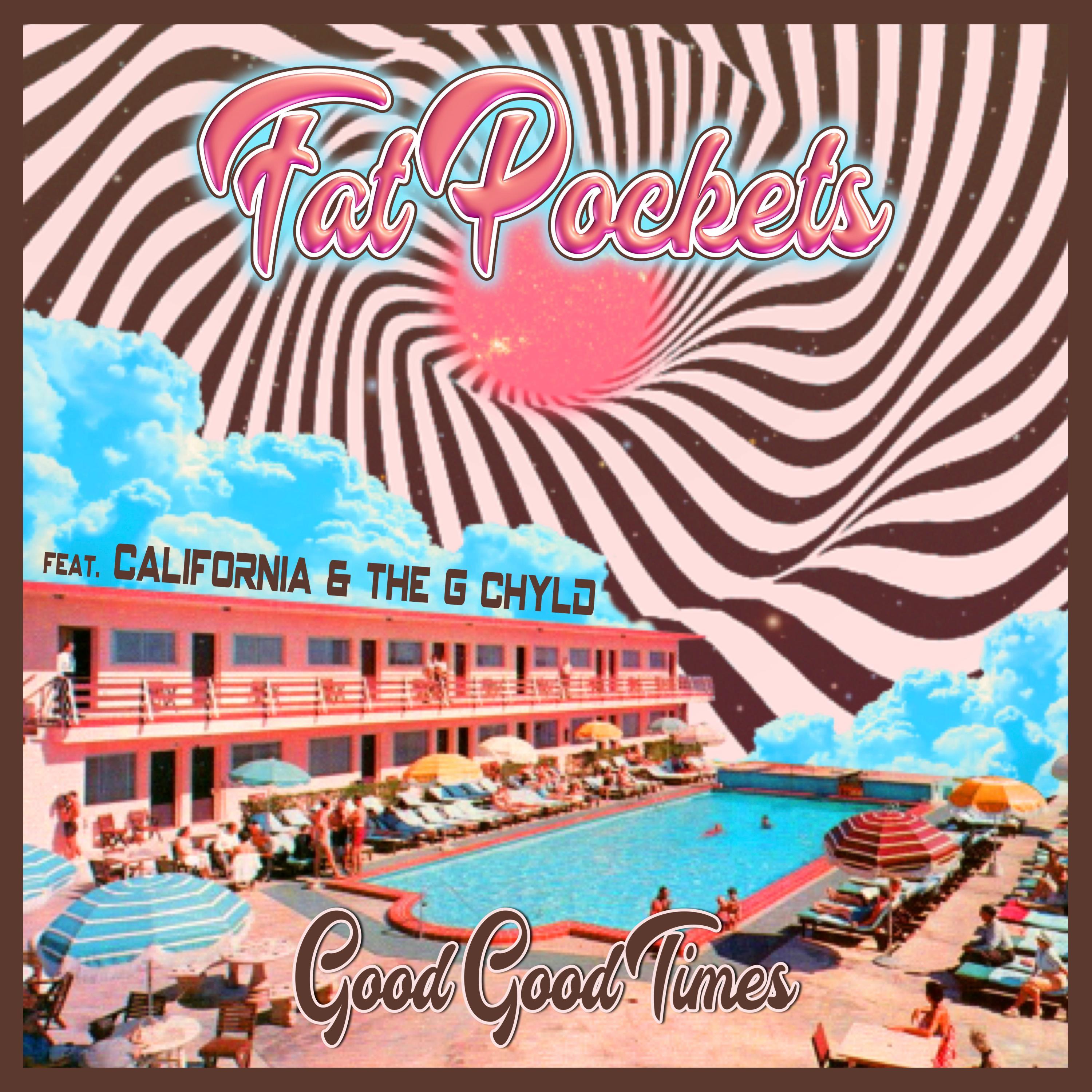 Good Good Times (feat. CALiFORNiA & The G Chyld)