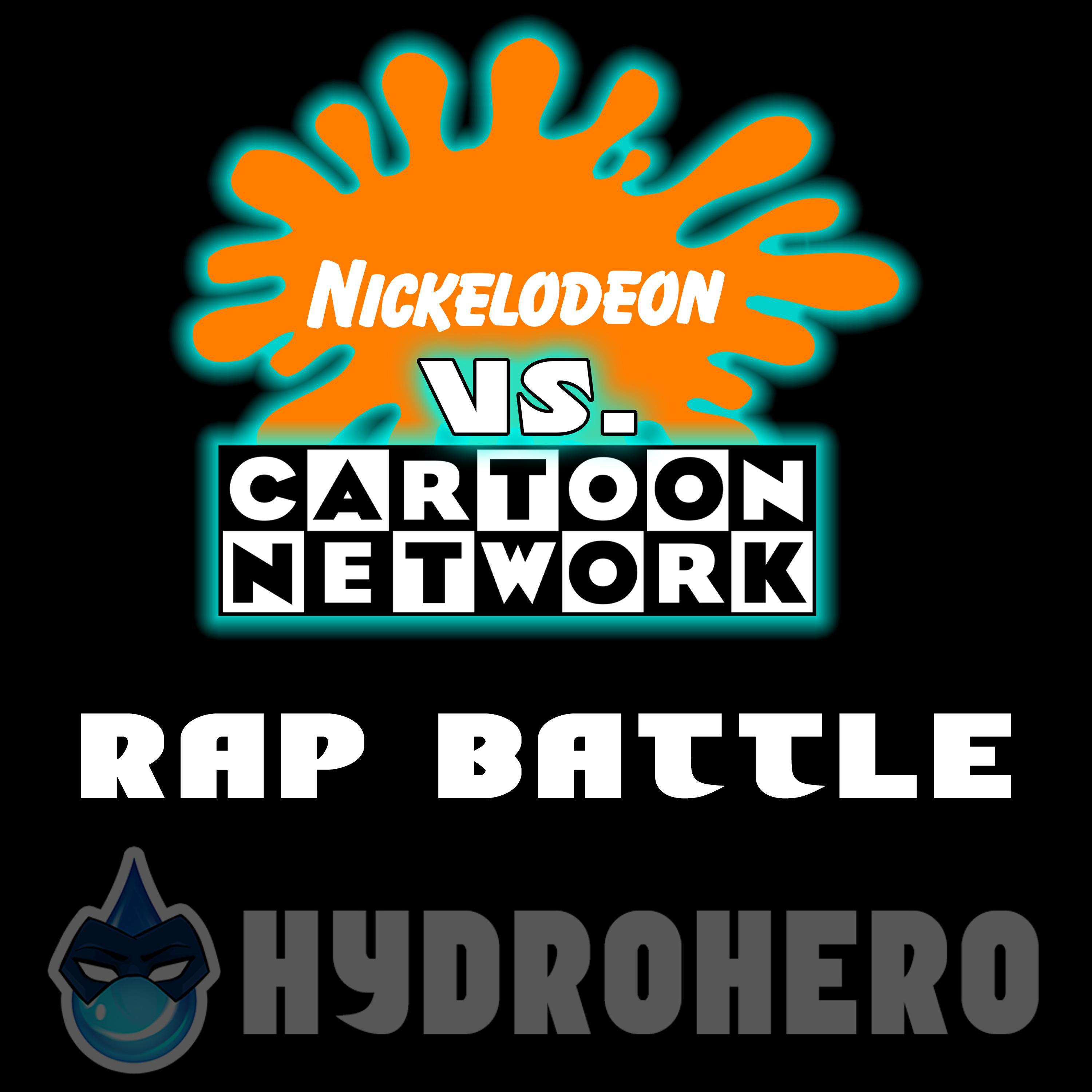 Hydrohero - Nickelodeon Vs. Cartoon Network Rap Battle Cypher