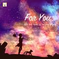 For You [发曲一周年-答谢粉丝]