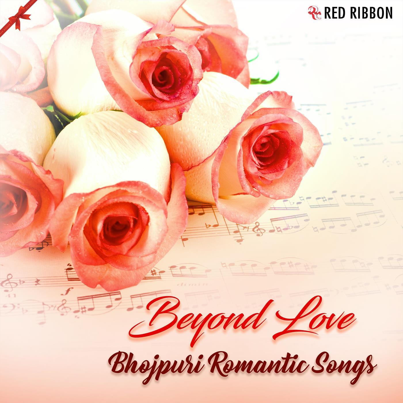 Beyond Love - Bhojpuri Romantic Songs