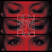 BENI Red LIVE TOUR 2013 ～TOUR FINAL 2013.10.06 at ZEPP DIVER CITY～