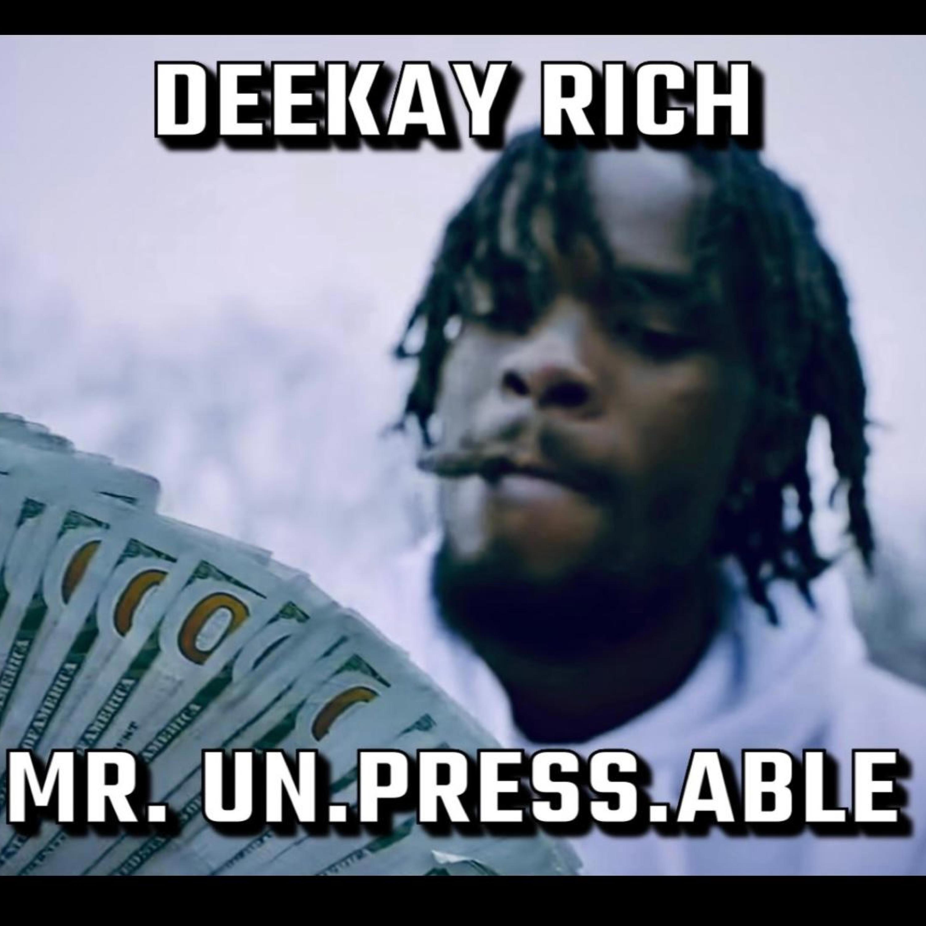 DeeKay Rich - Mr. UnPressAble