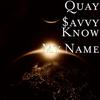 Quay $avvy - Know My Name