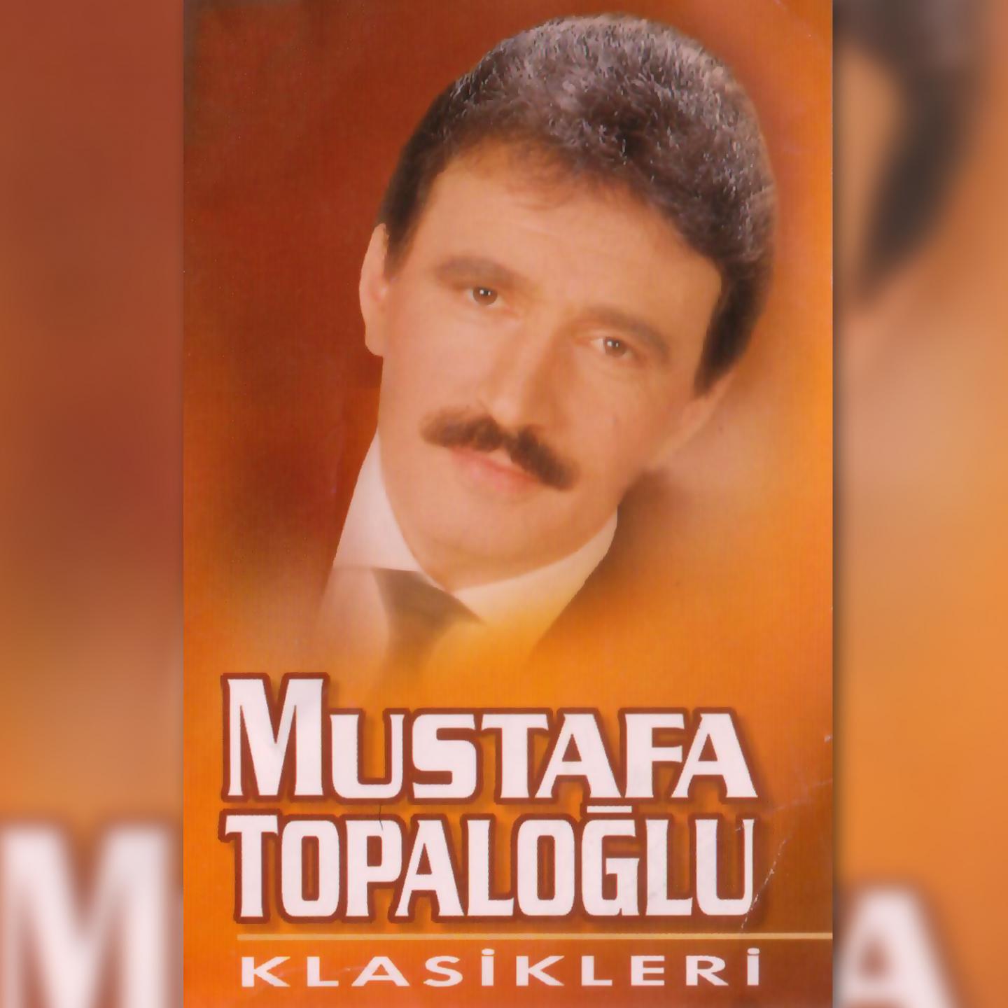 Mustafa Topaloğlu Klasikleri专辑