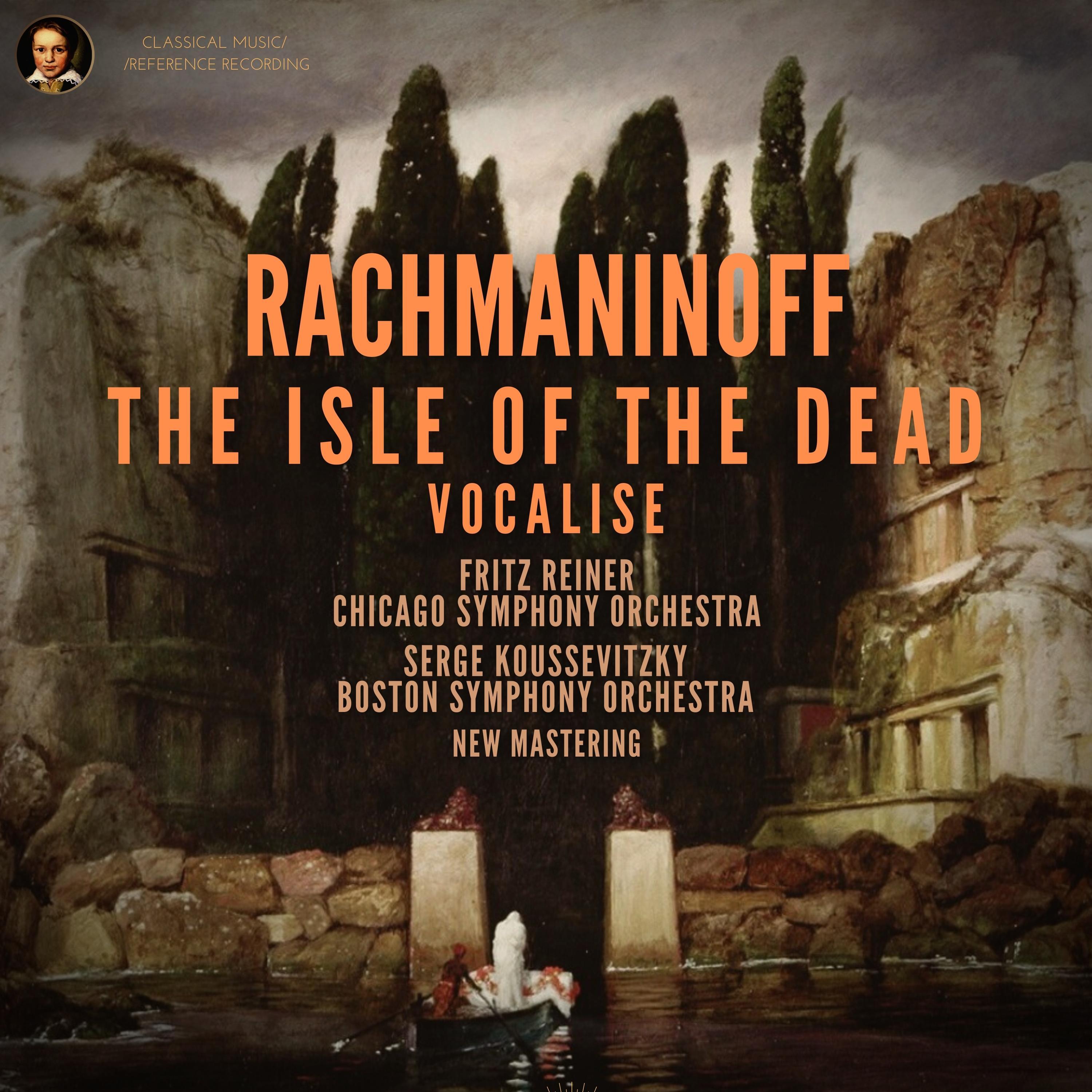 Rachmaninoff: The Isle of the Dead, Op. 29 by Fritz Reiner and Serge Koussevitsky (Remastered 2022)