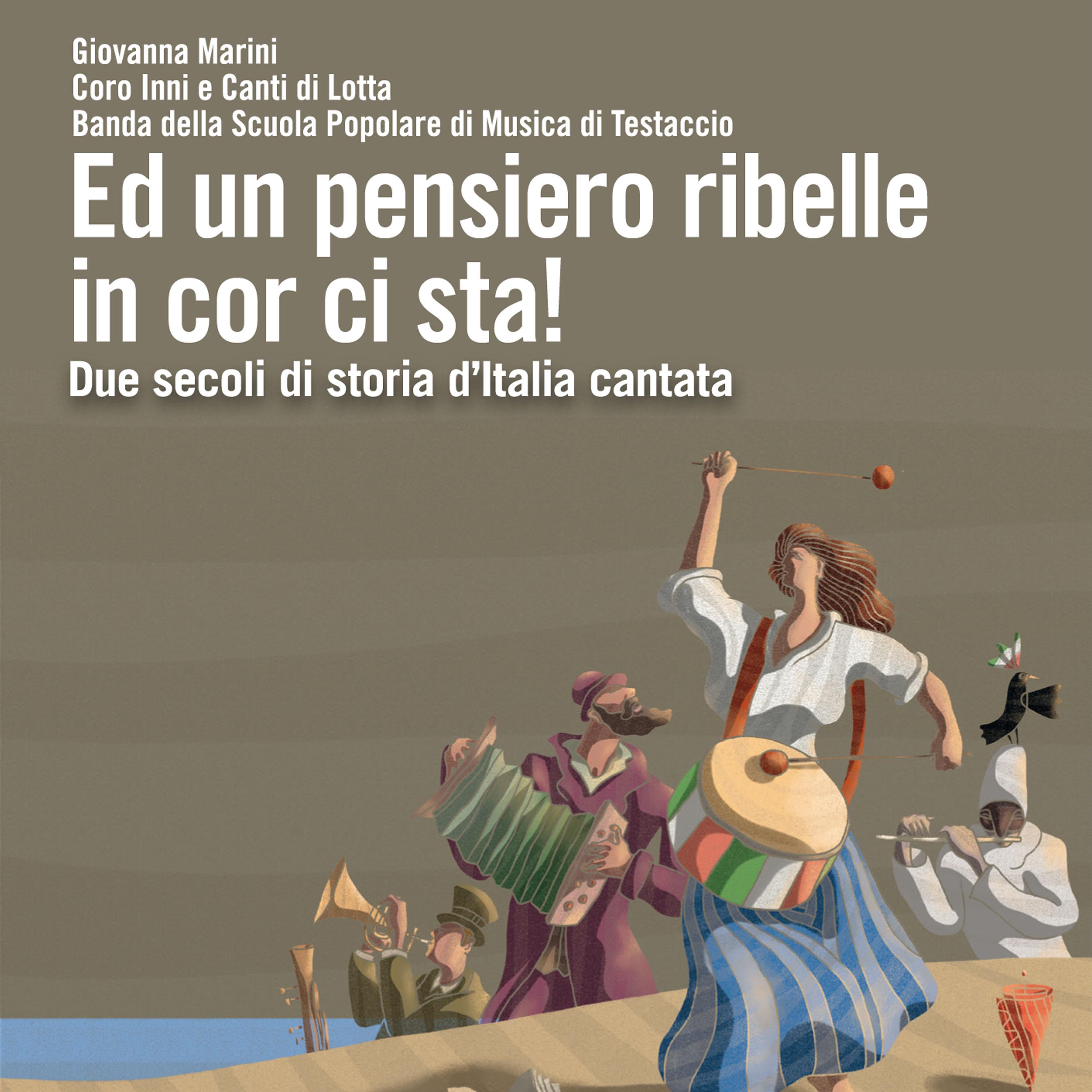Ed un pensiero ribelle in cor ci sta! Due secoli di storia d'Italia cantata