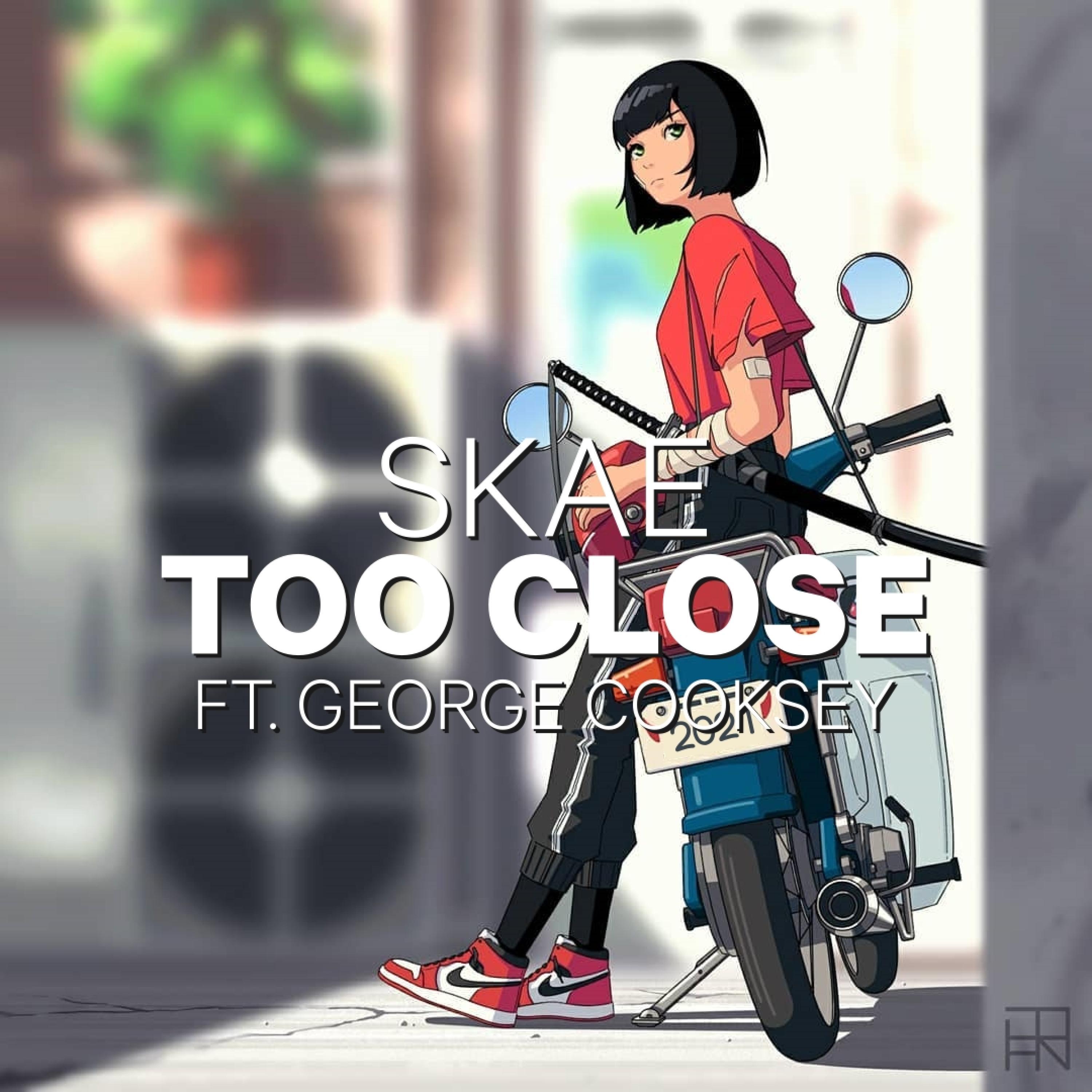 Too close (feat. George Cooksey)